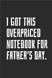 I Got This Overpriced Notebook For Father's Day