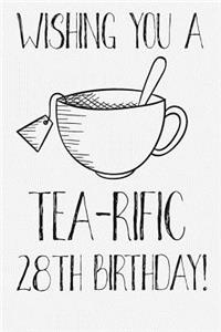 Wishing You A Tea-Rific 28th Birthday: Funny 28th Birthday Card Journal / Notebook / Diary / Greetings / Appreciation Tea Lovers Pun Gift (6 x 9 - 110 Blank Lined Pages)