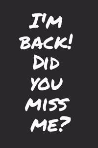 I'm Back! Did You Miss Me?