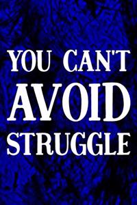 You Can't Avoid Struggle: Daily Success, Motivation and Everyday Inspiration For Your Best Year Ever, 365 days to more Happiness Motivational Year Long Journal / Daily Notebo