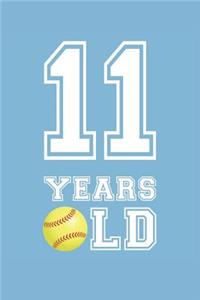 Softball Notebook - 11 Years Old Softball Journal - 11th Birthday Gift for Softball Player - Softball Diary