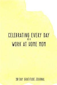 Celebrating Every Day as a Work at Home Mom