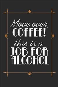 Move Over, Coffee! This Is A Job For Alcohol