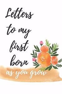 Letters to my first born as you grow