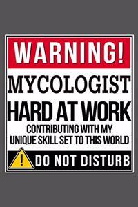 Warning Mycologist Hard At Work