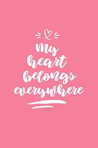 My Heart Belongs Everywhere Travel Journal