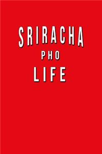 Sriracha Pho Life