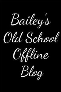 Bailey's Old School Offline Blog