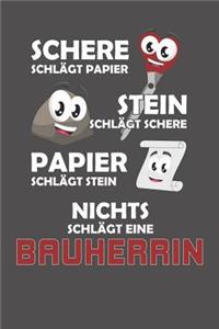 Schere Schlägt Papier - Stein schlägt Schere - Papier schlägt Stein - Nichts schlägt eine Bauherrin