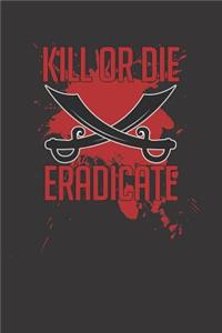 Kill Or Die Eradicate