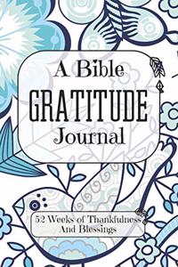 A Bible Gratitude Journal 52 Weeks of Thankfulness And Blessings