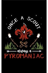 Once A Scout Always A Pyromaniac