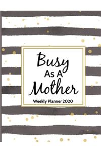 Weekly Planner 2020 Busy As A Mother