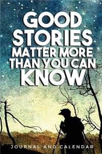 Good Stories Matter More Than You Can Know