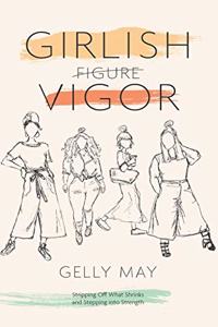 Girlish Vigor: Stripping Off What Shrinks and Stepping Into Strength