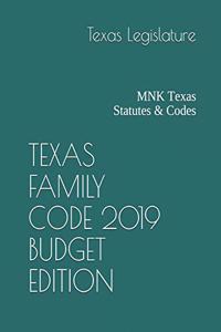 Texas Family Code 2019 Budget Edition