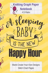 A Sleeping Baby Is Happy Hour Knitting Graph Paper Notebook Blank Create Your Own Designs Stitch Chart Pages