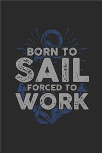 Born To Sail Forced To Work