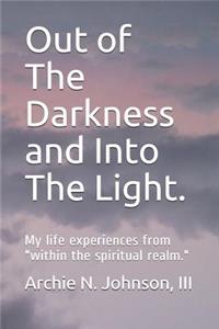 Out of The Darkness and Into The Light.