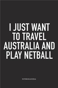 I Just Want To Travel Australia And Play Netball