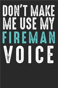 Don´t Make Me Use My Fireman Voice