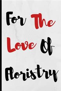 For The Love Of Floristry