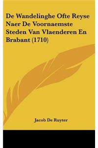 de Wandelinghe Ofte Reyse Naer de Voornaemste Steden Van Vlaenderen En Brabant (1710)