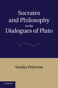 Socrates and Philosophy in the Dialogues of Plato