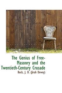 The Genius of Free-Masonry and the Twentieth-Century Crusade