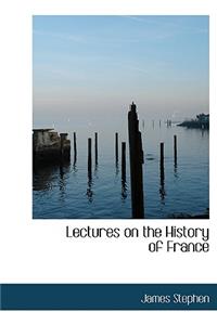 Lectures on the History of France