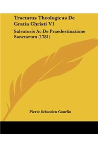 Tractatus Theologicus De Gratia Christi V1