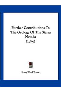 Further Contributions To The Geology Of The Sierra Nevada (1896)