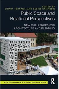 Public Space and Relational Perspectives: New Challenges for Architecture and Planning