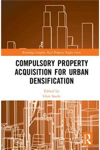 Compulsory Property Acquisition for Urban Densification