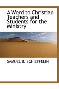 A Word to Christian Teachers and Students for the Ministry