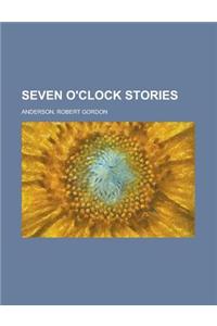 Seven O'Clock Stories