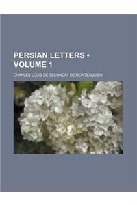 Persian Letters (Volume 1)