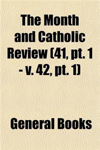 The Month and Catholic Review Volume 41, PT. 1 - V. 42, PT. 1