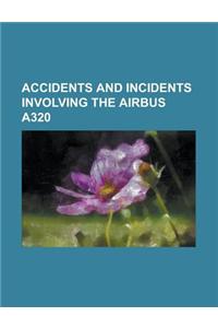 Accidents and Incidents Involving the Airbus A320