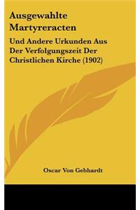 Ausgewahlte Martyreracten