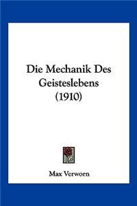 Die Mechanik Des Geisteslebens (1910)