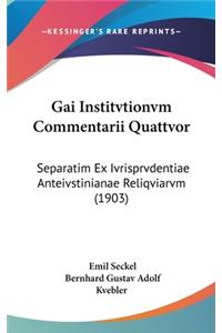 Gai Institvtionvm Commentarii Quattvor