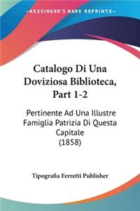 Catalogo Di Una Doviziosa Biblioteca, Part 1-2