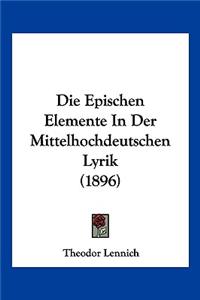 Die Epischen Elemente In Der Mittelhochdeutschen Lyrik (1896)