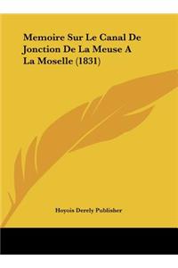 Memoire Sur Le Canal De Jonction De La Meuse A La Moselle (1831)