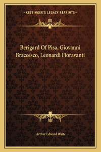 Berigard of Pisa, Giovanni Braccesco, Leonardi Fioravanti