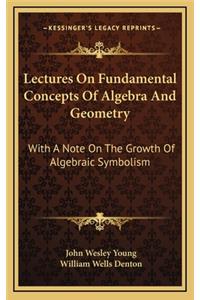 Lectures on Fundamental Concepts of Algebra and Geometry