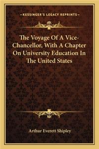 The Voyage Of A Vice-Chancellor, With A Chapter On University Education In The United States