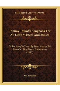 Tommy Thumb's Songbook For All Little Masters And Misses