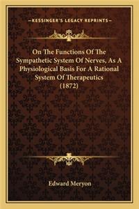 On The Functions Of The Sympathetic System Of Nerves, As A Physiological Basis For A Rational System Of Therapeutics (1872)
